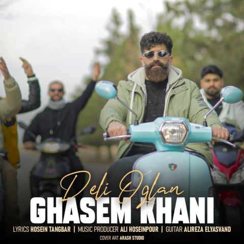 دانلود آهنگ قاسم خانی دلی اوغلان