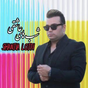 دانلود آهنگ شنتیا لطفی شب های عاشقی